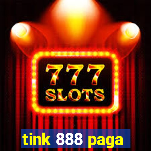 tink 888 paga